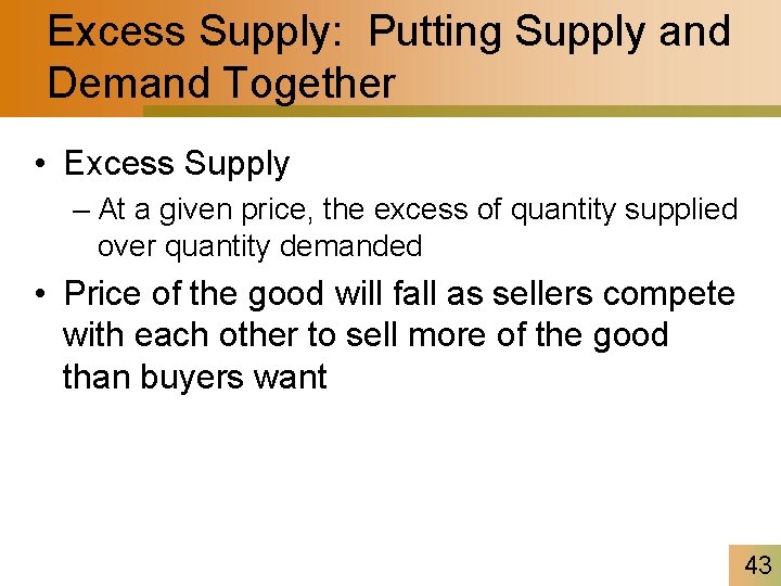 Excess Supply: Putting Supply and Demand Together • Excess Supply – At a given
