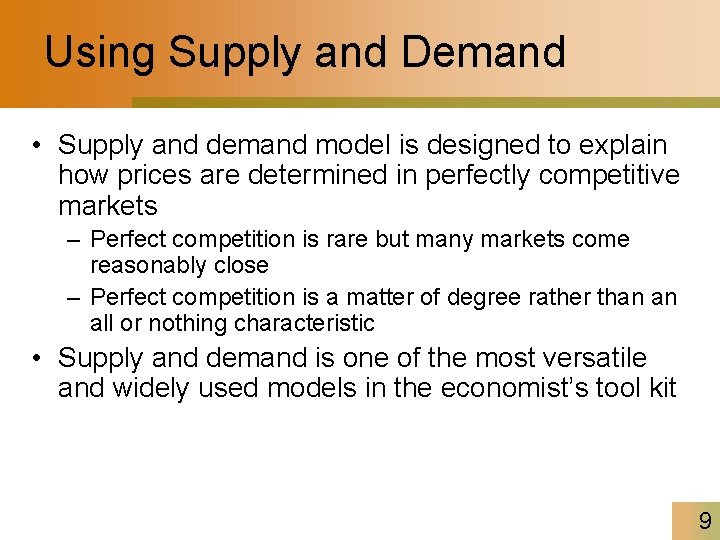 Using Supply and Demand • Supply and demand model is designed to explain how