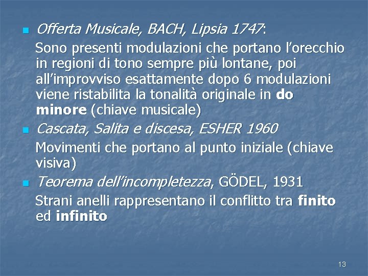 n Offerta Musicale, BACH, Lipsia 1747: Sono presenti modulazioni che portano l’orecchio in regioni