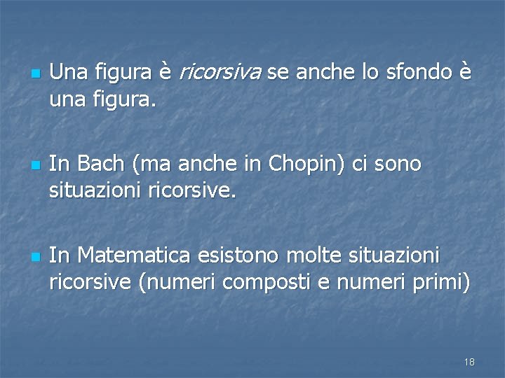 n n n Una figura è ricorsiva se anche lo sfondo è una figura.