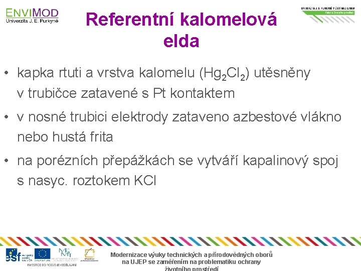 Referentní kalomelová elda • kapka rtuti a vrstva kalomelu (Hg 2 Cl 2) utěsněny