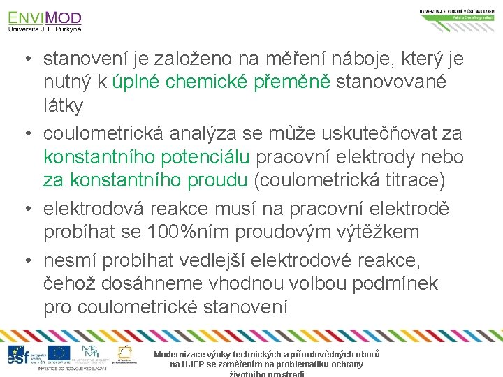  • stanovení je založeno na měření náboje, který je nutný k úplné chemické