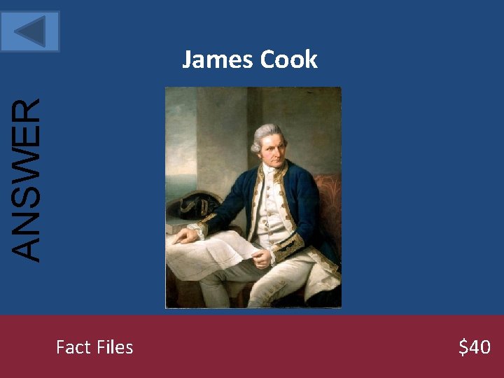 ANSWER James Cook Fact Files $40 