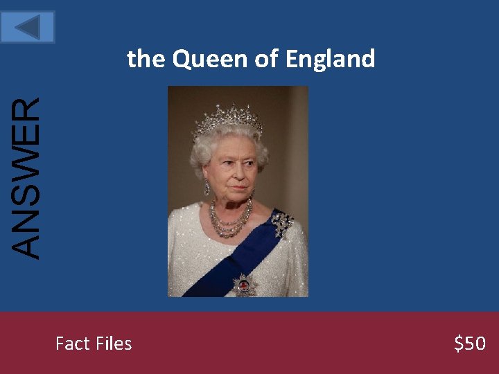 ANSWER the Queen of England Fact Files $50 