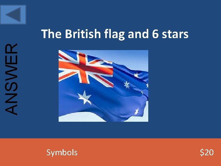 ANSWER The British flag and 6 stars Symbols $20 