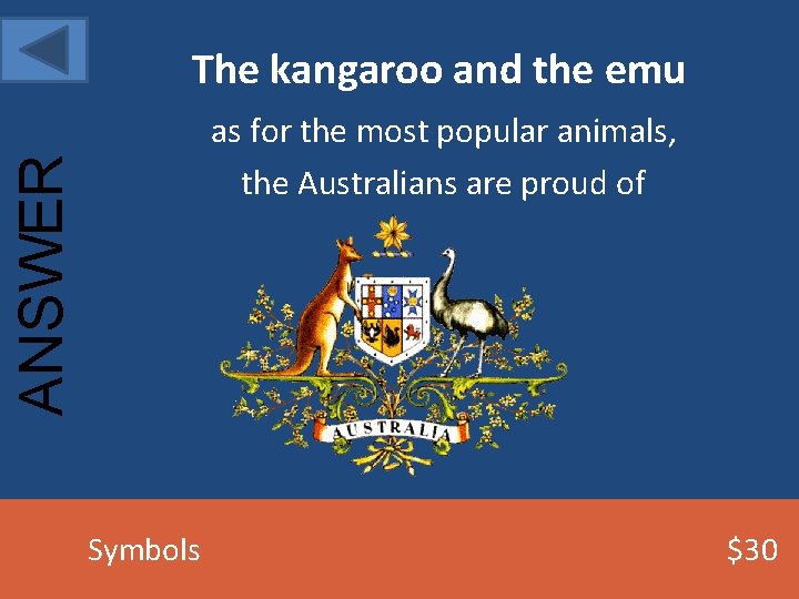 The kangaroo and the emu ANSWER as for the most popular animals, the Australians