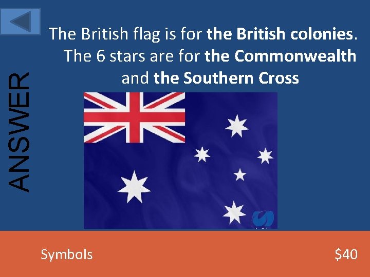 ANSWER The British flag is for the British colonies. The 6 stars are for