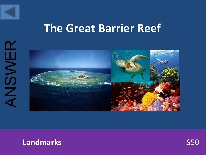 ANSWER The Great Barrier Reef Landmarks $50 