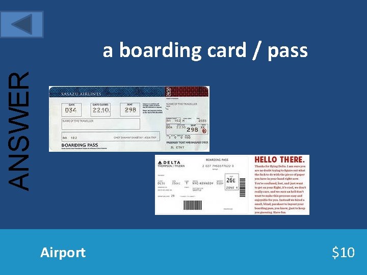 ANSWER a boarding card / pass Airport $10 
