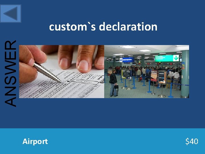 ANSWER custom`s declaration Airport $40 