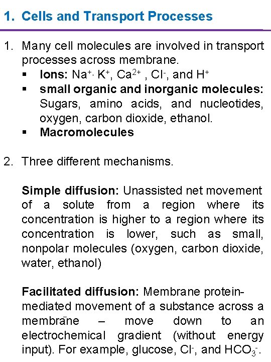 1. Cells and Transport Processes 1. Many cell molecules are involved in transport processes