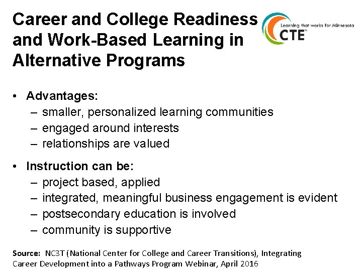 Career and College Readiness and Work-Based Learning in Alternative Programs • Advantages: – smaller,