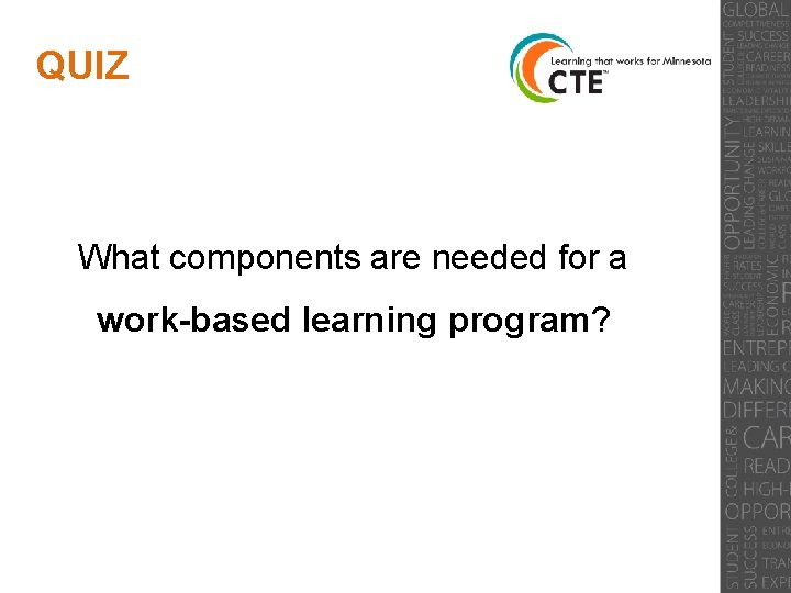 QUIZ What components are needed for a work-based learning program? 