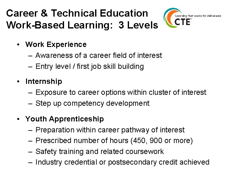 Career & Technical Education Work-Based Learning: 3 Levels • Work Experience – Awareness of