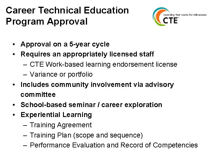 Career Technical Education Program Approval • Approval on a 5 -year cycle • Requires