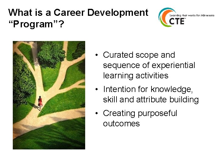 What is a Career Development “Program”? • Curated scope and sequence of experiential learning