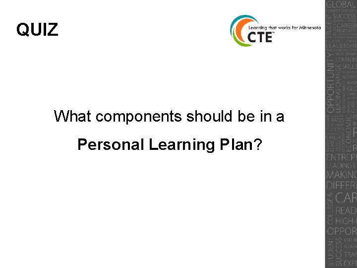 QUIZ What components should be in a Personal Learning Plan? 