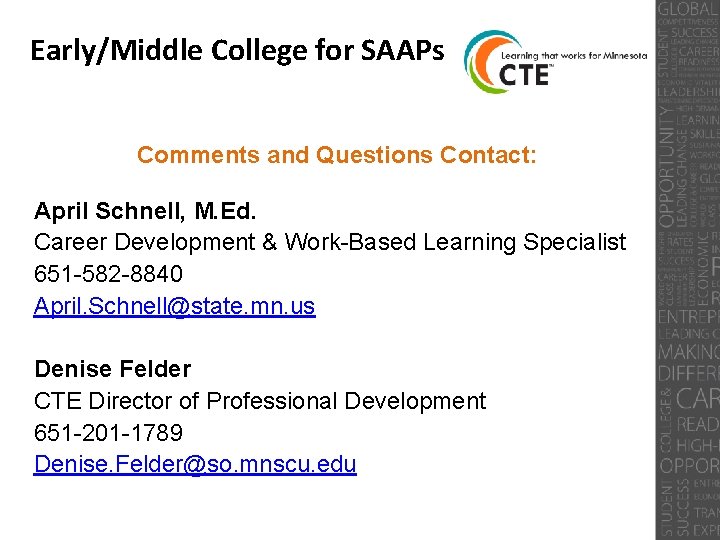 Early/Middle College for SAAPs Comments and Questions Contact: April Schnell, M. Ed. Career Development