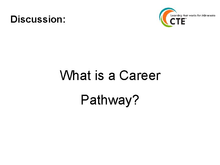 Discussion: What is a Career Pathway? 