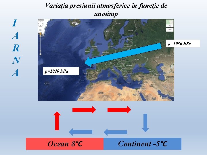 I A R N A Variaţia presiunii atmosferice în funcţie de anotimp p=1030 h. I A R N A Variaţia presiunii atmosferice în funcţie de anotimp p=1030 h.