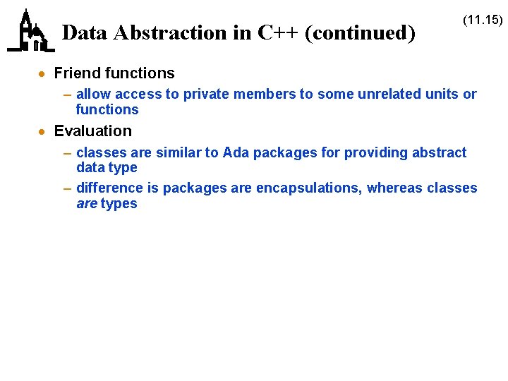 Data Abstraction in C++ (continued) (11. 15) · Friend functions – allow access to Data Abstraction in C++ (continued) (11. 15) · Friend functions – allow access to
