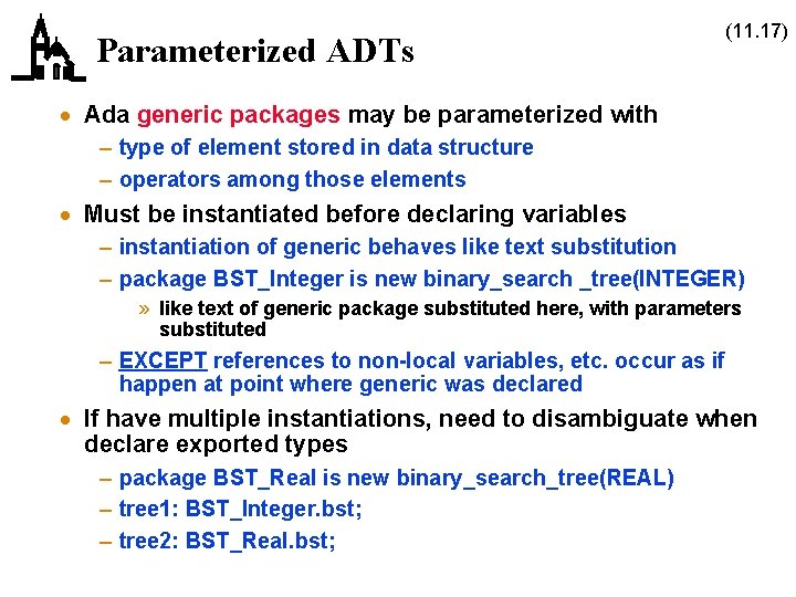 Parameterized ADTs (11. 17) · Ada generic packages may be parameterized with – type Parameterized ADTs (11. 17) · Ada generic packages may be parameterized with – type