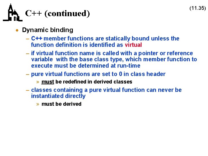 C++ (continued) (11. 35) · Dynamic binding – C++ member functions are statically bound C++ (continued) (11. 35) · Dynamic binding – C++ member functions are statically bound