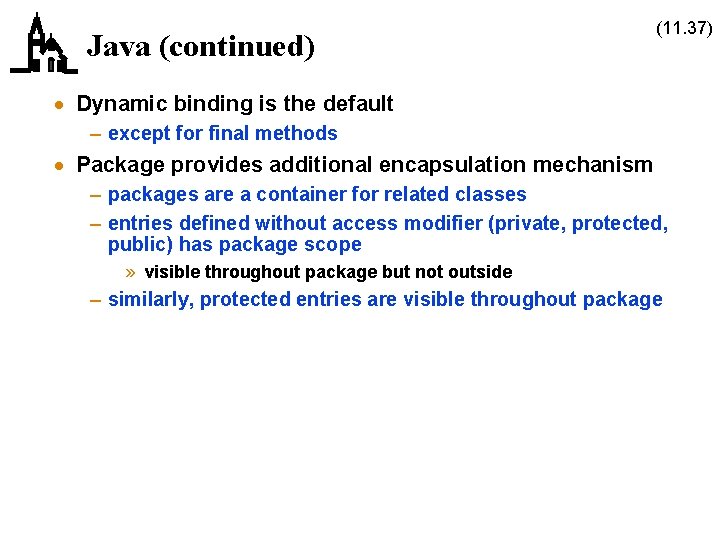 Java (continued) (11. 37) · Dynamic binding is the default – except for final Java (continued) (11. 37) · Dynamic binding is the default – except for final