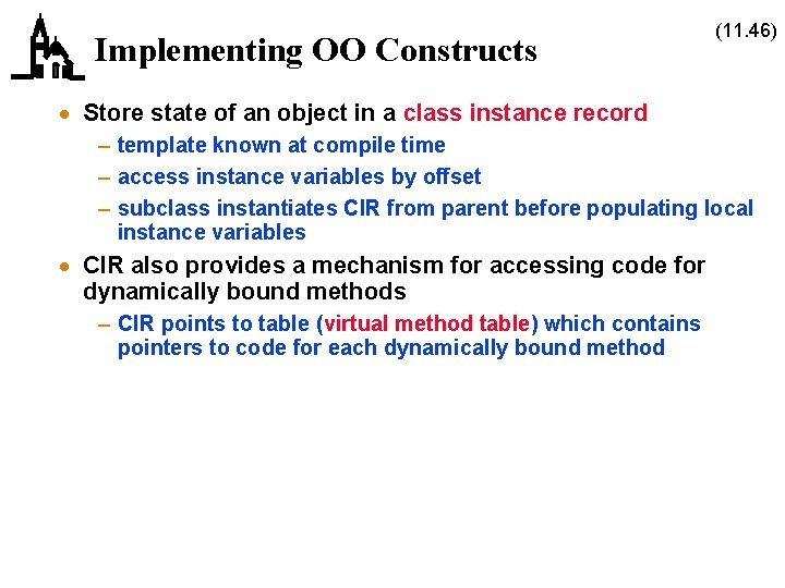 Implementing OO Constructs (11. 46) · Store state of an object in a class Implementing OO Constructs (11. 46) · Store state of an object in a class
