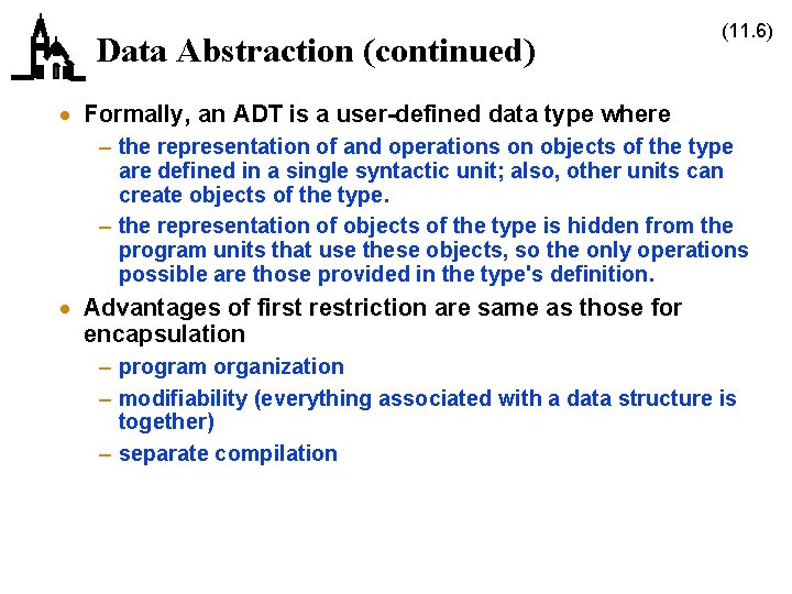 Data Abstraction (continued) (11. 6) · Formally, an ADT is a user-defined data type Data Abstraction (continued) (11. 6) · Formally, an ADT is a user-defined data type