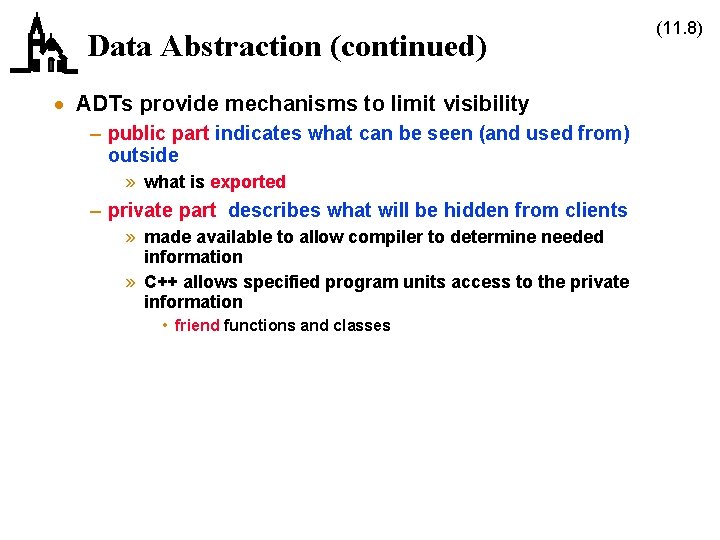 Data Abstraction (continued) · ADTs provide mechanisms to limit visibility – public part indicates Data Abstraction (continued) · ADTs provide mechanisms to limit visibility – public part indicates