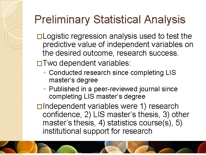 Preliminary Statistical Analysis �Logistic regression analysis used to test the predictive value of independent