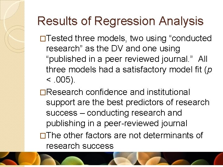 Results of Regression Analysis �Tested three models, two using “conducted research” as the DV