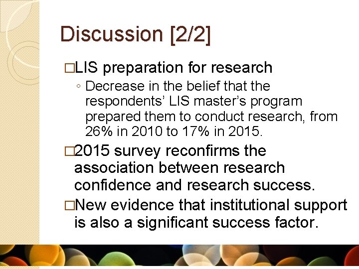 Discussion [2/2] �LIS preparation for research ◦ Decrease in the belief that the respondents’