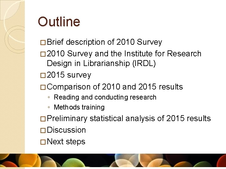 Outline � Brief description of 2010 Survey � 2010 Survey and the Institute for