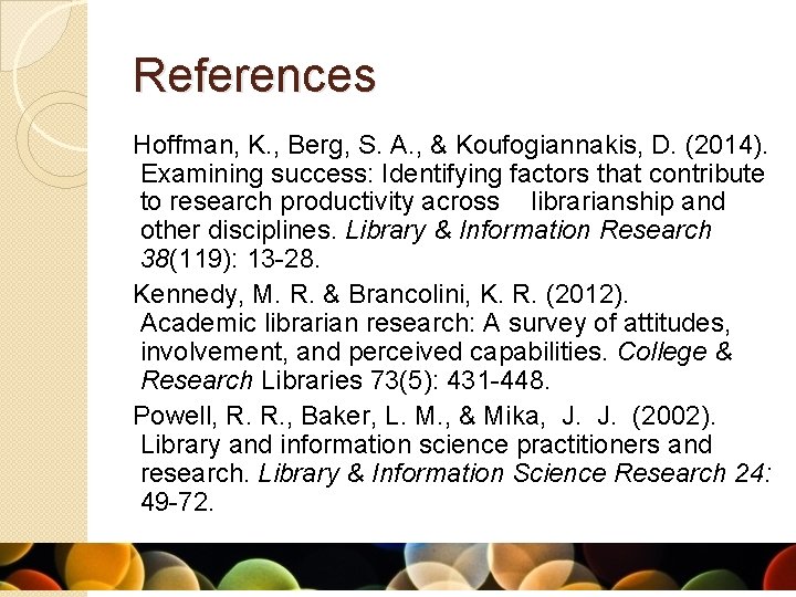 References Hoffman, K. , Berg, S. A. , & Koufogiannakis, D. (2014). Examining success: