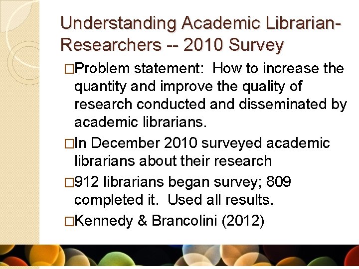 Understanding Academic Librarian. Researchers -- 2010 Survey �Problem statement: How to increase the quantity