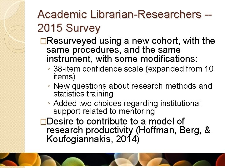 Academic Librarian-Researchers -2015 Survey �Resurveyed using a new cohort, with the same procedures, and