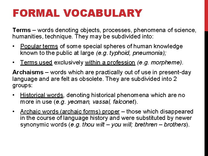 FORMAL VOCABULARY Terms – words denoting objects, processes, phenomena of science, humanities, technique. They