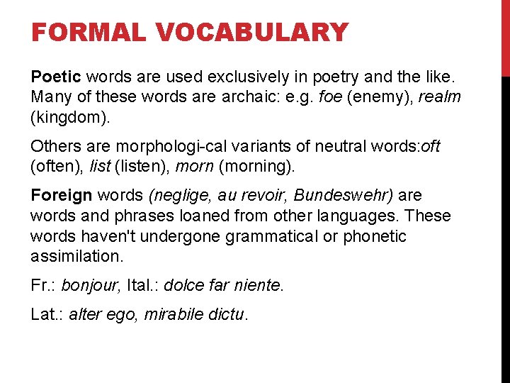 FORMAL VOCABULARY Poetic words are used exclusively in poetry and the like. Many of
