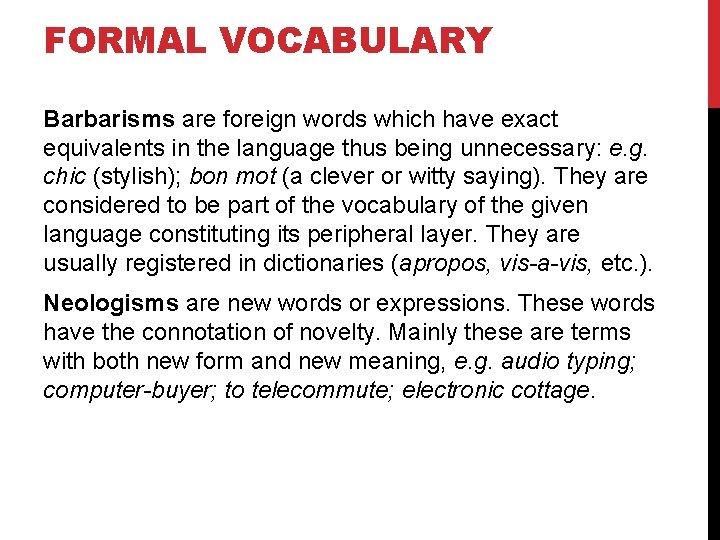 FORMAL VOCABULARY Barbarisms are foreign words which have exact equivalents in the language thus