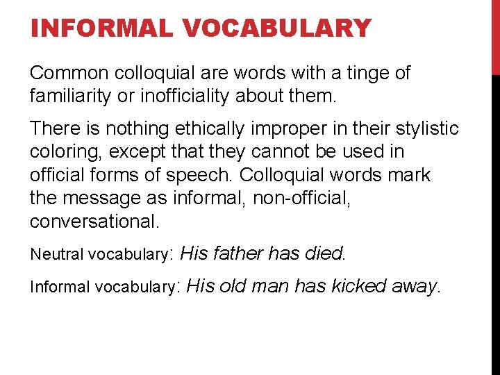 INFORMAL VOCABULARY Common colloquial are words with a tinge of familiarity or inofficiality about