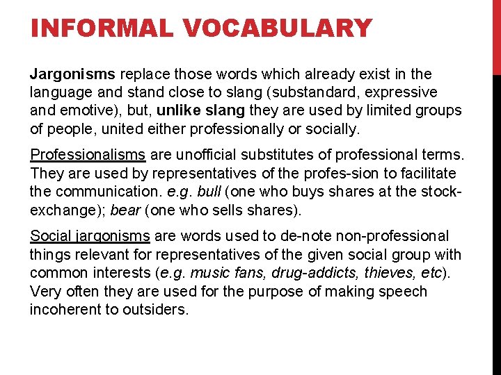 INFORMAL VOCABULARY Jargonisms replace those words which already exist in the language and stand