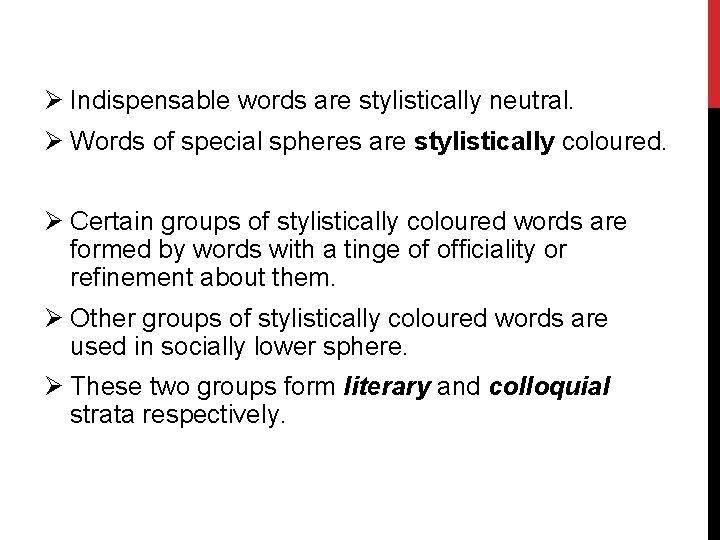 Ø Indispensable words are stylistically neutral. Ø Words of special spheres are stylistically coloured.