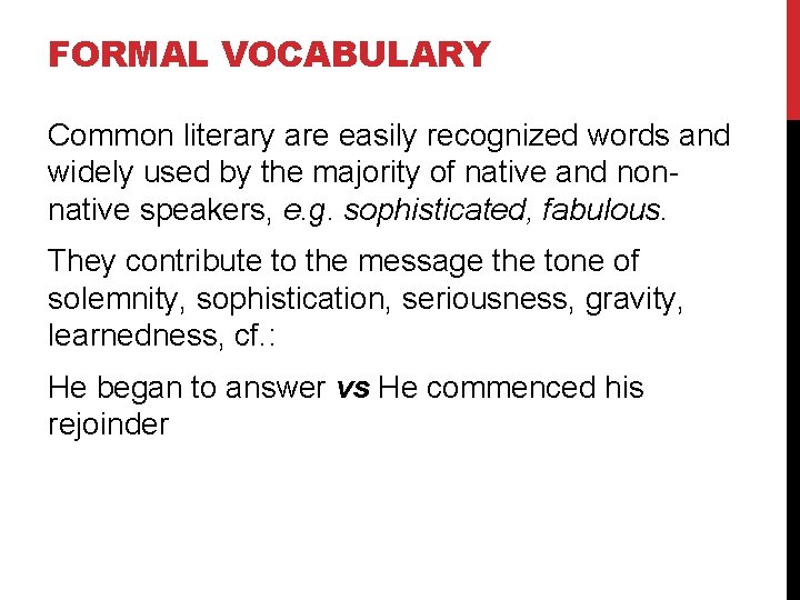 FORMAL VOCABULARY Common literary are easily recognized words and widely used by the majority