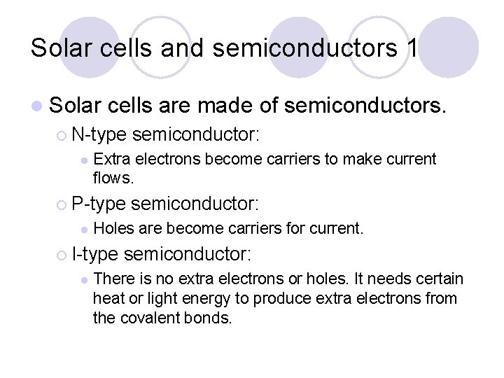 Solar cells and semiconductors 1 l Solar cells are made of semiconductors. ¡ N-type