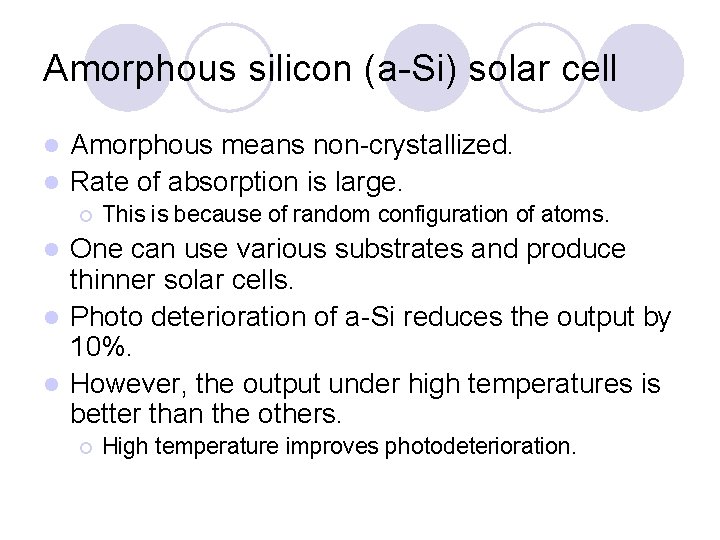 Amorphous silicon (a-Si) solar cell Amorphous means non-crystallized. l Rate of absorption is large.