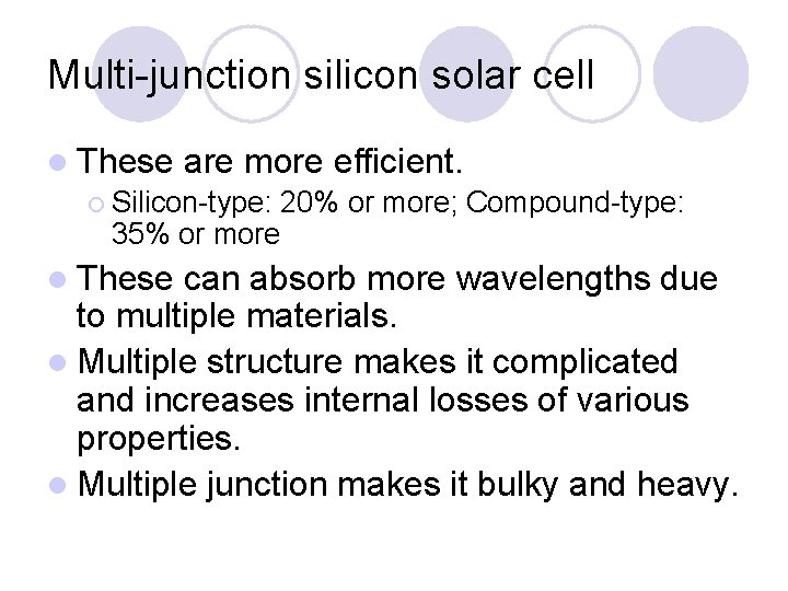 Multi-junction silicon solar cell l These are more efficient. ¡ Silicon-type: 20% or more;