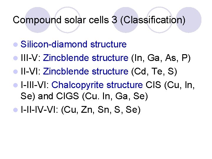 Compound solar cells 3 (Classification) l Silicon-diamond structure l III-V: Zincblende structure (In, Ga,
