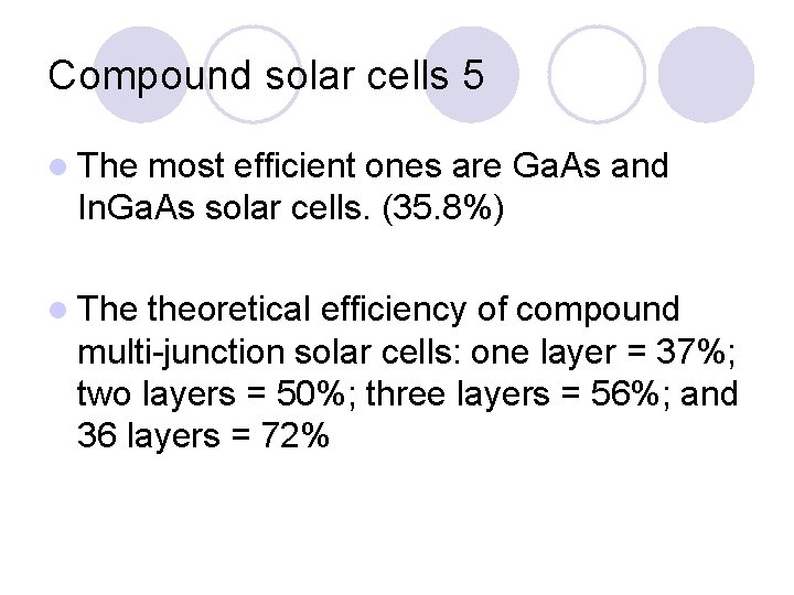 Compound solar cells 5 l The most efficient ones are Ga. As and In.